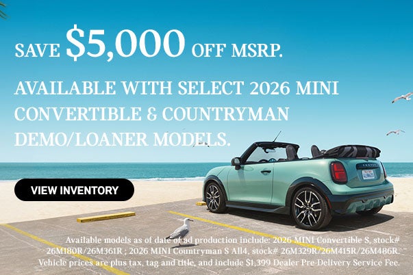 Save $5,000 off MSRP on select 2026 demo/loaner MINI Convert